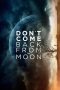 Don't Come Back from the Moon (2017) Don't Come Back from the Moon (2017)