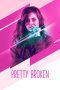 Pretty Broken (2018) Pretty Broken (2018)