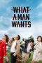 What a Man Wants (2018) What a Man Wants (2018)