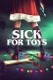 Sick for Toys (2018) Sick for Toys (2018)