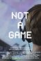 Not a Game (2020) Not a Game (2020)